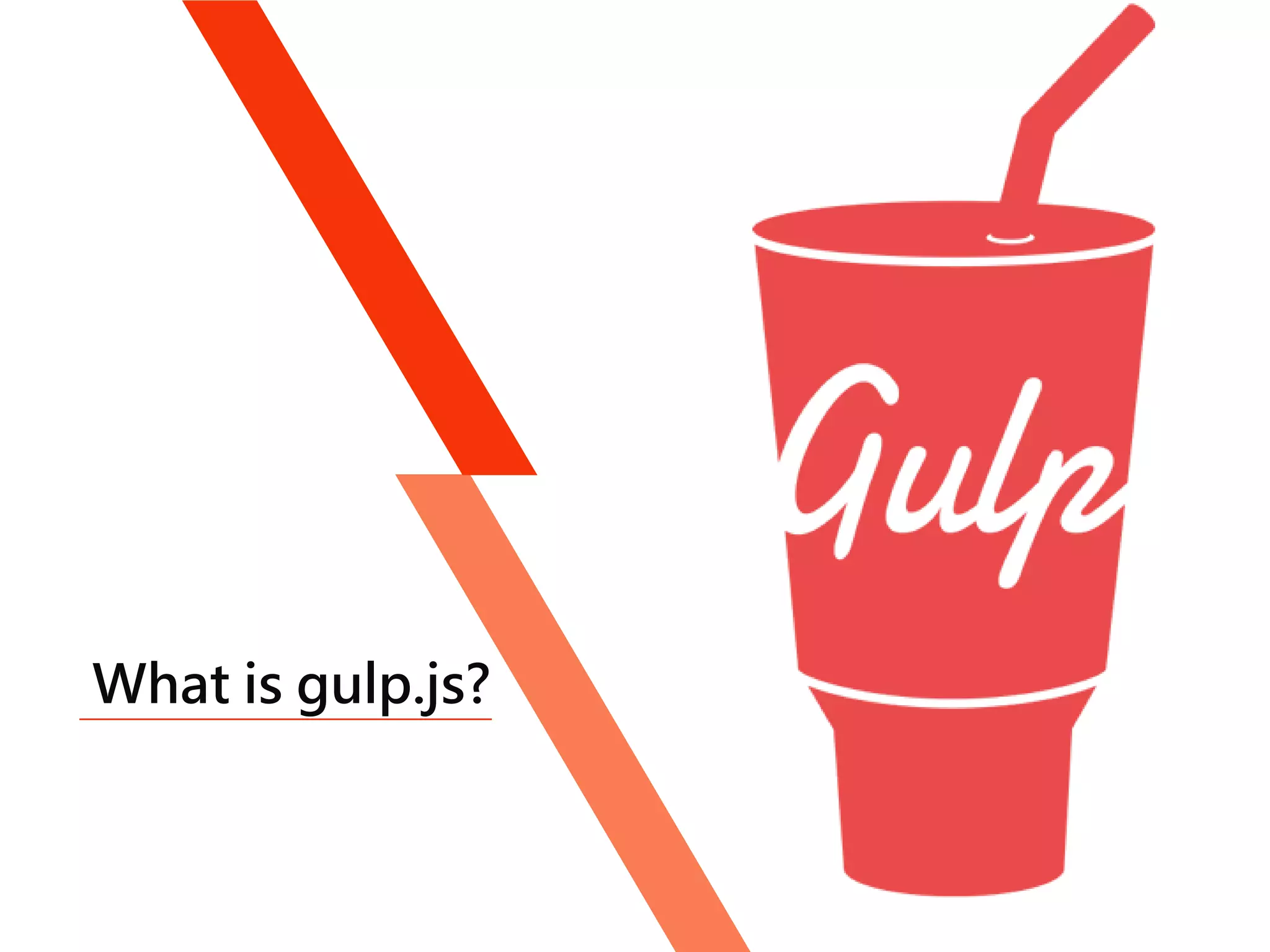 What is gulp.js?
 