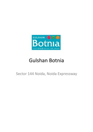 Gulshan Botnia
Sector 144 Noida, Noida Expressway
 