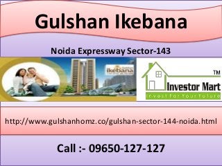 Noida Expressway Sector-143
Call :- 09650-127-127
Gulshan Ikebana
http://www.gulshanhomz.co/gulshan-sector-144-noida.html
 