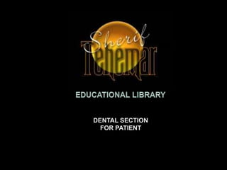 DENTAL SECTION
  FOR PATIENT
 
