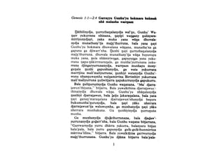 Genesis 1:1 —2:4 Garrayyu Gunhu'yu bokmara bukmak
nha malanha warrpam
Qathilinydja, nurruthanalanydja wal'gu, Gunhu' Wa-
rjarr yukurrana nhinana, rjayipi warjgany rjulinyara-
mirriyunydjayi, yaka muka yana warja dhuwala-
nydja munathany'tja maln'thurruna, bala yana nayi
Gunhu'yu bokmara dhuwalana warjana, munatha'na ga
gapuna ga djiwarr'nha. Qunhi nayi nurruthanalanydja
malrj'thurruna, dhuwala munathany'tja warja buyuwuyu
muka yana, mala nhamiriwrjga, gapuyunga yana yuku-
rrana napa-nakirrmaranala, ga munha'yurrunana yuku-
rrana djingaryurrunanydja, warrpam munhayu mony-
gunala nunhi gapunhanydja, ga wata yukurrana
marrtjina mali'maliyurruna; nunhiyi watanydja Gunhu'-
wuna nhannuwaynha walrjamirrina Birrimbirr yukurrana
mali'maliyurruna rjuliwitjarra rjapakurrunydja gapukurru.
Bala rjulirjuruyinydja Gunhu warjanana,
M
Ma' djarra-
tawun'thiyana," bitjarra. Bala yuwalkthina djarratawun
r
-
thinahydja dhuwala warja. Gunhu'yu nhanalanydja
nunhiyi djarraiawun, bala latju lakararjalana, bala yana
nayi ganarj'maranalana djarratawun'nhanydja benuru
bukumunha'nurunydja, bala nayi yaku nherrara
djarratawun'tja waluwuynha, ga munhanydja nayi yaku
nherrara munhakuna. Ga nunhiyinydja nurrurjuna
munha.
Ga munhanydja djulkthurrunana, bala djatfaw'-
yurrunanydja godarr'nha, bala Gunhu wanana bitjarrana,
"Garrwarnydja yurru dharra yukurra, balanyara bitjan
bala'pala, bala yurru gapunydja gulk-gulkthunmirrina
marrma'lilina," bitjarra. Bala yuwalktjiina garrwarnydja
maln'thurrunana. Gunhu'yu djama bitjarra bala'pala-
1
 