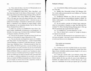 202 HANS ULRICH GUMBRECHT Produção de Presença 203
124. Nessa ordem de ideias, o meu livro In 1926 pretendia ser um
experimento na identificação desses limites.
125. Cf. GUMBRECHT, Hans Ulrich. "Take a Step Back - and
Turn Away from Death! On the Moves of Historicization". In: MOST,
Glenn (org.) Historicization/Historisierung. Gõttingen, 2001, p. 365-375.
126. GADAMER, Hans Georg. Waluheit und Methode. Tübingen,
1961, p. 142, sugere que existe uma relação sistemática entre a estética
e a dimensão de Erleben ("experiência vivida") - dimensão essa que, na
tradição fenomenológica, corresponde ao intervalo entre a percepção
(fisica) e a experiência como atribuição de sentido [Verdade e método:
traços fundamentais de uma hermenêutica [doséfica. Trad. de Flávio Paulo
Meurer. Petrópolis:Vozes, 2003, 2 v.].
127. Sobre esse conceito, ver GUMBRECHT, Hans Ulrich. "Ris-
kantes Denken. Intellektuelle ais Katalysatoren von Komplexitat". In:
WENZEL, Uwe Justus (org.) Der kritische Blick: Intellektuelle
und Tugenden. Frankfurt a/M, 2002, p. 140-147.
128. Essa foi uma das questões colocadas por Jacques Derrida num
seminário na Universidade de Siegen (Alemanha) em 1988.
129. Para uma discussão mais alargada desse aspecto, ver GUMBRE-
CHT, Hans Ulrich. "Live Your Experience - and Be Untimely! What
'Classical Philology as a Profession' Could (Have) Become". In: MOST,
Glenn (org.) Disciplining Classics / Altertumsunssenschajt aIs Beruf Gôt-
tingen, 2002, p. 253-269. Em particular, o conceito de Erleben que aqui
procuro promover (com total consciência de que há um preconceito
partilhado contra ele na filosofia contemporânea) não é o conceito de
Erleben de Wilhelm Dilthey, no sentido de uma "retradução de objeti-
vações da vida nessa vivacidade espiritual de que surgiram".Tal como já
afirmei, uso Erleben para me referir ao intervalo entre a percepção fisica
de um objeto e a atribuição (definitiva) de um sentido a esse mesmo
objeto; ao contrário de Dilthey, não proponho que a leitura de um poe-
ma, por exemplo, nos deveria levar de volta à experiência (vivida) do
poeta que começou por motivar esse poema.
130. Cf. LUHMANN, Niklas. Die Wissenschaft derGesellschaft. Frank-
furt a/M, 1990.
131. WEBER, Max. Wissenschaft aIs Beruf 1919; Munique, 1921.
Ver a minha análise pormenorizada do texto de Weber em "Live Your
Experience,' p. 253-260.
132. HUMBOLDT, Wilhelm von. "Über die innere und aufiere
Organisation der hõheren wissenschaftlichen Anstalten in Berlin". In:
ibidem, Studienausgabe, v. 2, ed. Kurt Müller-Vollmer. Frankfurt a/M,
197),p.133-141.
133· Era essa também a previsão de Gerhard Casper, antigo pre-
sidente da Universidade de Stanford, no artigo "Eine Welt ohne Uni-
versitaten?" In: T-Ji>rner Heisenberg l/orlesung, Munique,July 3, 1996, cuja
linha de pensamento sigo na parte final deste capítulo.
134. Cf. GUMBRECHT, "LiveYour Experience", p. 263.
135. Tomo de Martin Seel o conceito de "emergir em direção a
um objetivo desconhecido".
136. Ver, para uma documentação de um experimento inicial - e
não muito encorajador - desse tipo, a conversa eletrônica entre lumina-
res intelectuais franceses em Les Immatériaux.
Ficar quieto um momento:
sobre redenção
137· O amigo era, mais uma vez,Joshua Landy, sem cujo entusias-
mo exigente eu teria com certeza abandonado o projeto deste livro.
Alguns leitores desiludidos poderão, portanto, dirigir-se a ele com as
queixas que tiverem a fazer.
138. É claro que a questão sobre o que realmente consigo obter
da presença transformou-se no início desse capítulo. Se pudéssemos
dedicar capítulos de livros que, além do mais, já estão dedicados na
totalidade, este capítulo dedicá-lo-ia a Robert Harrison, que a certa
altura teve a honestidade de me dizer que esperava que eu escrevesse
 