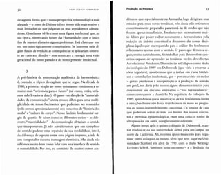 32 H A N S U LRIC H G U M B R EC H T Produção de Presença 33
de alguma forma que - numa perspectiva epistemológica mais
alargada - o passo de Dilthey talvez tivesse sido mais reativo e
mais limitador do que julgavam os seus seguidores e admira-
dores. Queríamos vê-lo como uma figura intelectual que, na
sua época, hipotecara o futuro das Humanidades com o único
fim de manter afastados alguns problemas. Está claro que este
era um mito tipicamente conspiratório. Se houvesse nele al-
gum fundo de verdade, as consequências se aplicariam somen-
te ao contexto alemão - mas começava a emergir uma visão
geracional do nosso passado e do nosso presente intelectual.
3
A pré-história da entronização acadêmica da hermenêutica
é, contudo, o tópico do capítulo que se segue. Na década de
1980, a primeira reação ao nosso entusiasmo continuou a ser
muito mais "orientada para o futuro" (tal como, então, tería-
mos sido levados a dizer) . O passo em direção às "materiali-
dades da comunicação" abrira nossos olhos para uma multi-
plicidade de temas fascinantes, que poderiam ser resumidos
(pelo menos aproximadamente) nos conceitos de "história dos
media"e "cultura do corpo". Nosso fascínio fundamental sur-
giu da questão de saber como os diferentes meios - as dife-
rentes "materialidades" - de comunicação afetariam o sentido
que transportavam. Já não acreditávamos que um complexo
de sentido pudesse estar separado da sua medialidade, isto é,
da diferença de aspecto entre uma página impressa, a tela de
um computador ou uma mensagem eletrônica. Mas ainda não
sabíamos muito bem como lidar com essa interface de sentido
e materialidade. Por isso, ao contrário de muitos outros aca-
dêmicos que, especialmente na Alemanha, logo dirigiram seus
estudos para essas novas temáticas, nós ainda não estávamos
conceitualmente preparados para tomá-las de modos que não
fossem apenas metafóricos. Sentíamo-nos secretamente mui-
to felizes por poder culpar novamente a hermenêutica pela
redução do âmbito conceitual e discursivo das nossas disci-
plinas àquilo que era requerido para a análise dos fenômenos
relacionados apenas com o sentido. O passo que demos a se-
guir, muito naturalmente, foi trabalhar para desenvolver con-
ceitos capazes de apreender as temáticas recém-descobertas.
Ao selecionar Paradoxos, Dissonâncias e Colapsos como título
do colóquio de 1989 em Dubrovnik (que viria a encerrar a
série iugoslava), apostávamos que a ênfase em casos históri-
cos e constelações intelectuais, que - por uma série de razões
- gerara problemas à interpretação e à produção de sentido
em geral, nos daria pelo menos alguns elementos iniciais para
desenvolver um discurso alternativo - "não herrnenêutico",
como começamos a chamá-lo. Na sequência do colóquio de
1989, aprendemos que a tematização de tais fenômenos-limite
e situações-limite não havia trazido nada de novo ao progra-
ma do nosso desenvolvimento conceitual. Os estudos de caso
que poderiam servir de teste aos limites dos nossos concei-
tos e premissas epistemológicas eram uma coisa; o sonho de
ultrapassá-los era outra, completamente diferente.
Alguns meses após o quinto colóquio de Dubrovnik, o au-
tor mudou-se da sua universidade alemã para um campus no
norte da Califórnia. Ali, recebeu apoio financeiro para orga-
nizar outro colóquio da mesma série, que teve lugar na Uni-
versidade Stanford em abril de 1991, com o título Writingl
Ecriture/Schrift. Sentimos nesse encontro - e a desilusão foi
 