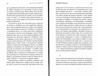 44 HANS ULRICH GUMBRECHT Produção de Presença 45
que a qualidade das observações e das interpretações depende
da "distância adequada" que o observador é capaz de manter
em relação ao fenômeno que observa. Assim, temos de fazer
um esforço intelectual específico para entender o quanto é pro-
blemático falar constantemente do "mundo" ou da "sociedade"
como se "mundo" e "sociedade" fossem objetos distantes, em
relação aos quais somos capazes de (ou devemos) ocupar uma
posição de afastamento.
Se levarmos ao pé da letra uma palavra que, ao longo da
sua história, se desdobrou em tantos significados diferentes
que se tornou impossível limitar seu sentido a uma definição
única, então poderemos chamar de "metafísica do cotidiano"
a convergência desses e de outros temas numa configuração
de pressupostos inerentes à nossa linguagem comum." Depois
poderemos dizer que, na sua forma institucionalizada, as Hu-
manidades têm claramente implicações "metafísicas". Tanto
a linguagem comum quanto aquilo que às vezes chamamos,
um pouco pretensiosamente, de "métodos" das Humanidades
implicam que ir "além" ("meta-") do puramente "material"
("física") é sempre bom. Na linguagem comum e no trabalho
acadêmico, normalmente não questionamos essas premissas.
Isso pode ser entendido como resultado - ou melhor, como
sedimentação de uma série de resultados - de vários séculos
de reflexão sobre as estruturas do conhecimento e as condi-
ções de produção do conhecimento na cultura ocidental. Essa
história, a que poderemos chamar ou não de "história da me-
tafísica ocidental", é o tema do meu segundo capítulo.
Evidentemente, a história da metafísica ocidental é uma
história quase infinitamente complexa. Já foi contada mui-
tas vezes, no todo ou em parte, por especialistas muito mais
capazes que eu. Se me arrisco a contá-la mais uma vez, terei
de dizer por que essa história é tão importante para o que
quero defender neste livro - o que levará a esclarecer ques-
tões e pormenores em que estou particularmente interessado.
Uma dessas questões de interesse específico é saber quando
e em que circunstâncias históricas precisas a interpretação e
seus suportes metafísicos se tornaram tão centrais e inques-
tionavelmente importantes nas Humanidades, consideradas
como conjunto de disciplinas, como têm sido até ao presente.
Em segundo lugar, será preciso explicar por que nos últimos
trinta anos tem havido, pelo menos entre certos pesquisado-
res nas Humanidades, um sentimento de insatisfação em re-
lação a essa situação epistemológica e disciplinar (embora os
humanistas descontentes estejam longe de ser maioria). Em
outras palavras: se a história que contei no primeiro capítulo
é a das reações subsequentes - recentes - às implicações me-
tafísicas das Humanidades, como podemos explicar as razões
pelas quais essa"resistência" não surgiu antes - e por que veio
a surgir? Finalmente, podemos esperar que as respostas a essas
duas questões nos ajudarão a decidir se é de todo desejável ul-
trapassar o estatuto central da interpretação nas Humanidades
- e se a resposta for afirmativa, também nos ajudará a imaginar
de que maneira poderemos fazê-lo.
2
Como a história de qualquer outro tema filosófico, a história que
desejo contar tem a ver com formas mutantes da autorreferên-
cia humana. Relacionar essas formas e temas da autorreferência
humana com nomes dos diferentes períodos históricos traz o
 