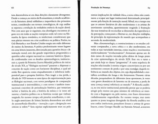 68 HANS ULRI CH GU MBR EC HT Produção de Presença
tura desenvolvera-se em duas direções claramente divergentes.
Desde o começo, no início do Romantismo, o estudo acadêmi-
co da literatura alemã sublinhara a importância dos primeiros
textos, considerados em termos cronológicos, de cuja análise
se esperava a revelação da verdadeira essência da nação alemã.
Nos cem ano s que se seguiram, essa abordagem encontrou al-
gum eco em todas as nações europeias onde, tal como na Ale-
manha da época romântica, os intelectuais consideravam que
suas pátrias estavam em crise acadêmica ou política. Porém, na
Grã-Bretanha e nos Estados Unidos surgiu um estilo diferente
de ensino da literatura. A prática predominante nesses lugares
era uma leitura imanente, direcionada para questões éticas e de
instrução moral, sem dar grande importância programática a
questões sobre origem nacional ou contexto histórico. Quan-
do confrontadas com os desafios epistemológicos, institucio-
nais e, a partir da Primeira Gu erra Mundial, políticos do início
do século XX, as "filologias nacionais" passaram a dispensar o
conceito de nação como um horizonte disciplinar, o qu al até
então lhes aparecia como enquadramento e referência indis-
pensável para a pesquisa histórica. Para reagir a essa perda, a
década de 1920 tornou-se uma época de experimentação para
as filologias nacionais, com novos paradigmas de comparação
transnacional e intermidiática, e com novos e também trans-
nacionais conceitos de periodização histórica, qu e tentariam
incluir a história da arte, a história da música e às vezes até
mesmo a história política ou as histórias sociais qu e vinham
surgindo. Ao mesmo tempo, sob pressões semelhantes, o esti-
lo anglo-americano de leitura literária desenvolveu um nível
de autorreflexão filosófi ca - inovação a que a designação new
critidsm se refere." Sem rejeitar explicitamente teses ou pelo
menos implicações de validade ética , a nova crítica não conti-
nuou a ocupar um lugar institucional determinado principal-
mente pela função de instrução moral. Afinal, era o tempo em
que os autores literários do alto modernismo e os artistas do
movimento surrealista, aparentemente reagindo à frustração
das suas tentativas de reconciliar as dimensões da experiência e
da percepção, começaram a libertar-se, em direções múltiplas,
do princípio da representação do mundo que acompanhara a
ascensão da modernidade.
Mas a fenomenologia, o construcionismo e os estudos cul-
turais comparados, a nova crítica e o alto modernismo, em
todas as suas variedades internas, como reações e movimentos
intelectualmente "revolucionários", formavam apenas um de
dois ramos de reações iniciadas pelos efeitos de longo prazo
da crise epistemológica do século XIX. Esse era o ramo a
qu e ainda hoje se chama "progressista". A outra sequê ncia de
reações relacionadas à mesma origem caracterizava-se por um
sentimento comum de perda e por uma nostalgia daquela re-
ferência ao mundo dos obj etos, em cuja disponibilidade a me-
tafisica acreditara tão longa e tão fortemente. Durante várias
déc adas, pesquisadores de diferentes áreas apontaram, às vezes
com gestos dramáticos de lamento ou de remorso, a perda de
uma (crença numa) referência ao mundo." A filosofia analíti-
ca, no seu início institucional, pretendia provar qu e se pod eria
atingir pelo menos um grau mínimo de referência ao mun-
do com a linguagem ou, pelo menos, com frases elementares
cuidadosamente engendradas. Ao mesmo tempo, mas tanto
quanto se possa imaginar divergindo da filosofia analítica nos
seus estilos intelectuais, pensadores ferozes e artistas de gestos
loucos, como Georges Bataille ou Antonin Artaud, acusavam
 