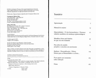 © 2004 by the Board oITrustees of the Leland StanfordJunior University
Título original: Production of Presence:Wh at the Meaning cannot Convey
Publicado originalmente em inglês pela Stanford University Press
Direitos para a língua portuguesa adquiridos pela Contraponto Editora Ltda.
Contraponto Editora Ltda.
Caixa Postal 56066 - CEP 22292-970
R io de Janeiro, RJ - Brasil
Tel/ fax: (21) 2544-0206
Site: http:/ / www.contrapontoeditora.com.br
E-mail: contato@contrapontoeditora.com.br
Editora PUC-Rio
Rua Marquês de S.Vicente, 225 - Projeto Co municar
Praça Alceu Amoroso Lima, casa Editora
Gávea - R io de Janeiro - RJ - CEP 22453-900
Telefax: (21)3527- 1760/1838
Site: www.puc-rio.br/ editorapucrio
E-m ail: edpucrio@puc-rio.br
Conselho Editorial
Augusto Sampaio,Cesar R omerojacob,Fernando Sá, José Ricardo Bergmann,Luiz Roberto
Cunha, Maria Clara Lucchetti Bingemer, Miguel Pereira e Reinaldo Calixto de Campos.
l ' edição: agosto de 2010
T iragem: 2.000 exemplares
R evisão de tradução: César Benjamin e Otávio Leonídio
Revisão de originais: Gilberto Scheid e Estela dos SantosAbreu
Fotografia da capa: Norris Pope
Projeto gráfico: Traço Design
Todos os direitos reservados. Nenhuma parte desta obra pode ser reproduzida ou trans-
mitida por quaisquer meios (eletrônico ou mecânico, incluindo fotocópia e gravação) ou
arquivada em qualquer sistema ou banco de dados sem permissão por escrito da Editora.
CIP- BR ASll. CATALOGAÇÃü-NA -FONTE
SINDICATO NACIO NAL DOS EDITORES DE LIVROS. RJ
G984p
Gumbrecht, Hans Ulrich, 1948-
Produção de presença :o que o sentido não consegue transmitir 1 Hans Ulrich Gumbrecht;
tradução Ana Isabel Soares.- Rio deJaneiro :Contraponto :Ed. PUC-Rio,2010.
Tradução de: Production ofpresence : what meaning cannot convey
ISBN 978-85-7866-031-4
1. Estética. 2. Experiência. 3. Filosofia. I.Título.
10-3646. CDD: 121.68
CDU: 124.2
Sumário
Apresentação
Manu al do usuário
Materialidades / O não hermenêutica / Presença:
relatório anedótico de mudanças epistemológicas
Metafisica: breve pré-história
do que ora está mudando
Para além do sentido:
posições e conceitos em movimento
Epifania / Presentificação / Dêixis:
futuros para as Humanidades e as Artes...
Ficar quieto um momento:
sobre redenção
Notas
7
13
21
43
75
II 9
165
 