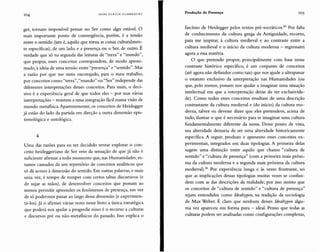 104 HANS ULRICH G U M BR EC H T
Produção de Presença 105
ger, tornam impossível pensar no Ser como algo estável. O
mais importante ponto de convergência, porém, é a tensão
entre o sentido (isto é, aquilo que torna as coisas culturalmen-
te específicas), de um lado, e a presença ou o Ser, de outro. É
verdade que só na segunda das leituras de "terra" e "mundo",
que propus, esses conceitos correspondem, de modo aproxi-
mado, à ideia de uma tensão entre "presença" e "sentido". Mas
a razão por que me sinto encorajado, para o meu trabalho,
por conceitos como "terra","mundo" ou "Ser" independe das
diferentes interpretações desses conceitos. Para mim, o deci-
sivo é a experiência geral de que todos eles - por suas várias
interpretações - resistem a uma integração facil numa visão de
mundo metafisica. Aparentemente, os conceitos de Heidegger
já estão do lado da partida em direção a outra dimensão epis-
temológica e ontológica.
4
Uma das razões para eu ter decidido tentar explorar o con-
ceito heideggeriano de Ser veio da sensação de que já não é
suficiente afirmar a todo momento que, nas Humanidades, es-
tamos cansados de um repertório de conceitos analíticos que
só dá acesso à dimensão do sentido. Em outras palavras, e mais
uma vez, é tempo de romper com certos tabus discursivos (e
de sujar as mãos) , de desenvolver conceitos que possam ao
menos permitir apreender os fenômenos de presença, em vez
de só podermos passar ao largo dessa dimensão (e experimen-
tá-Ios).Já o afirmei várias vezes neste livro: a única estratégica
que poderá nos ajudar a progredir nisso é o recurso a culturas
e discursos pré ou não-metafísicos do passado. Isso explica o
fascínio de Heidegger pelos textos pré-socráticos." Por falta
de conhecimento da cultura grega da Antiguidade, recorro,
para me inspirar, à cultura medieval e ao contraste entre a
cultura medieval e o início da cultura moderna - regressarei
agora a essa matéria.
O que pretendo propor, principalmente com base nesse
contraste histórico específico, é um conjunto de conceitos
(até agora não definidos como tais) que nos ajude a ultrapassar
o estatuto exclusivo da interpretação nas Humanidades (ou
que, pelo menos, possam nos ajudar a imaginar uma situação
intelectual em que a interpretação deixe de ter exclusivida-
de). Como todos esses conceitos resultam de uma descrição
contrastante da cultura medieval e (do início) da cultura mo-
derna, talvez eu devesse dizer que eles pretendem, acima de
tudo, ilustrar o que é necessário para se imaginar uma cultura
fundamentalmente diferente da nossa. Desse ponto de vista,
sua alteridade deixaria de ser uma alteridade historicamente
específica. A seguir, produzo e apresento esses conceitos ex-
perimentais, integrados em duas tipologias. A primeira delas
sugere uma distinção entre aquilo que chamo "cultura de
sentido" e "cultura de presença" (com a primeira mais próxi-
ma da cultura moderna e a segunda mais próxima da cultura
medieval)." Por experiência longa e às vezes frustrante, sei
que as implicações dessas tipologias muitas vezes se confun-
dem com as das descrições da realidade; por isso insisto que
os conceitos de "cultura de sentido" e "cultura de presença"
sejam entendidos como Idealtypen, na tradição da sociologia
de Max Weber. É claro que nenhum desses Idealtypen algu-
ma vez apareceu em forma pura - ideal. Penso que todas as
culturas podem ser analisadas como configurações complexas,
 