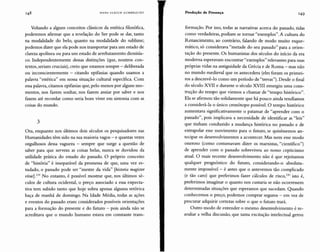 HANS ULRI CH G UM BRE CHT Produção de Presença 149
Voltando a alguns conceitos clássicos da estética filosófica,
poderemos afirmar que a revelação do Ser pode se dar, tanto
na modalidade do belo, quanto na modalidade do sublime;
podemos dizer que ela pode nos transportar para um estado de
clareza apolínea ou para um estado de arrebatamento dionisía-
co. Independentemente dessas distinções (que, noutros con-
textos, seriam cruciais), creio que estamos sempre - deliberada
ou inconscientemente - citando epifanias quando usamos a
palavra "estética" em nossa situação cultural específica. Com
essapalavra, citamos epifanias que, pelo menos por alguns mo-
mentos, nos fazem sonhar, nos fazem ansiar por saber e nos
fazem até recordar como seria bom viver em sintonia com as
coisas do mundo.
3
Ora, enquanto nos últimos dois séculos os pesquisadores nas
Humanidades têm sido na sua maioria vagos - e quantas vezes
orgulhosos dessa vagueza - sempre que surge a questão de
saber para que servem as coisas belas, nunca se duvidou da
utilidade prática do estudo do passado. O próprio conceito
de "história" é inseparável da promessa de que, uma vez es-
tudado, o passado pode ser "mestre da vida" [historia magister
vitae].II9 No entanto, é possível mostrar que, nos últimos sé-
culos de cultura ocidental, o preço associado a essa expecta-
tiva tem subido tanto que hoje sobra apenas alguma retórica
baça de manhã de domingo. Na Idade Média, todas as ações
e eventos do passado eram considerados possíveis orientações
para a formação do presente e do futuro - pois ainda não se
acreditava que o mundo humano estava em constante trans-
formação. Por isso, todas as narrativas acerca do passado, tidas
como verdadeiras, podiam se tornar"exemplos".A cultura do
Renascimento, ao contrário, falando de modo muito esque-
mático, só considerava "metade do seu passado" para a orien-
tação do presente. Os humanistas dos séculos do início da era
moderna esperavam encontrar "exemplos" relevantes para suas
próprias vidas na antiguidade da Grécia e de Roma - mas não
no mundo medieval que os antecedera (eles foram os primei-
ros a descrevê-lo como um período de "trevas"). Desde o final
do século XVII e durante o século XVIII emergiu uma cons-
trução do tempo que viemos a chamar de "tempo histórico".
Ela se afirmou tão solidamente que há pouco ainda tendíamos
a considerá-la o único cronótopo possível. O tempo histórico
aumentava significativamente o patamar de "aprender com o
passado", pois implicava a necessidade de identificar as "leis"
que tinham conduzido a mudança histórica no passado e de
extrapolar esse movimento para o futuro, se quiséssemos an-
tecipar os desenvolvimentos a acontecer. Mas nem esse modo
oneroso (como costumavam dizer os marxistas, "científico")
de aprender com o passado sobreviveu ao nosso cepticismo
atual. O mais recente desenvolvimento não é que rejeitamos
qualquer prognóstico do futuro, considerando-o absoluta-
mente impossível - é antes que o antevemos tão complicado
(e tão caro) que preferimos fazer cálculos de risco.'?" isto é,
preferimos imaginar o quanto nos custaria se não ocorressem
determinadas situações que esperamos que sucedam. Quando
conhecemos o preço, podemos comprar seguros - em vez de
procurar adquirir certezas sobre o que o futuro trará.
Outro modo de entender o mesmo desenvolvimento é re-
avaliar a velha discussão, que tanta excitação intelectual gerou
 