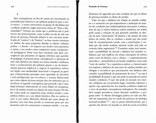 156 HANS UlRI CH G UMBRECHT Produção de Presença 157
4
Que consequências, no fim de contas, tal concentração na
presentificação histórica e nas epifanias poderá ter para o nos-
so ensino - o ensino universitário no grupo de disciplinas que
a tradição acadêmica anglo-americana chama de "Artes e Hu-
manidades"? Deixem que insista que o problema não é, pelo
menos não primeiramente, como acolher na sala de aula esse
desejo de presença. Pretendo debater se tais conceitos modi-
ficados de "estética" e de "história", as duas maiores estruturas
no âmbito das quais proponho abordar os objetos culturais,
podem - e devem - ter impacto nos modos como pensamos
o ensino e nos modos como cumprimos nossos compromis-
sos pedagógicos. Entre essas duas estruturas vejo duas con-
vergências que prometem ter alguma relevância para questões
de pedagogia.A primeira dessas convergências é a afirmação de
uma clara distância em relação aos nossos mundos cotidianos;
tanto o acontecimento das epifanias quanto o ato de histori-
cização parecem implicá-la e exigi-la. A experiência estética
nos impõe uma insularidade situacional e temporal, ao passo
que a historicização pressupõe uma capacidade de descobrir
e uma predisposição para reconhecer o estatuto disfuncional
que certos objetos da nossa atenção têm nos ambientes que os
envolvem. A segunda convergência que pretendo citar é uma
dupla hesitação relativamente ao nosso hábito de interpretar,
isto é, de atribuir sentido aos objetos da nossa atenção. No fim
das contas, pode ser impossível evitar atribuir sentido a uma
epifania estética ou a um objeto histórico. Mas em ambos os
casos (e por razões diferentes) defendi que nosso desejo de
presença será mais bem servido se tentarmos parar por um
momento antes de começarmos a construir sentido - e se nos
deixarmos ser agarrados por uma oscilação em que os efeitos
de presença invadem os efeitos de sentido.
Uma vez que a distância em relação ao mundo cotidia-
no e o momento em que suspendemos a atribuição de senti-
do são condições que tradicionalmente associamos à estética,
mais do que à cultura histórica, minha insistência em ambos
pode causar a sensação de que pretendo caminhar na dire-
ção de uma "esteticização" da história e até mesmo da nossa
prática de ensino. Mas se continuo a insistir que não existe
nada de necessariamente errado com a esteticização, é ver-
dade que não tenho nenhum interesse oculto nela (não no
contexto deste argumentol.!" Considero muito mais interes-
sante a possibilidade de associar a distância dos mundos co-
tidianos, que está implícita nas nossas concepções da estética
assim como da história, com a clássica - e majoritariamente
autocrítica - autorreferência ao mundo acadêmico como uma
"torre de marfim". Se a experiência estética e a historicização
nos impõem a distância de uma torre de marfim, também nos
obrigam a reconhecer que precisamente essa distância abre
caminho à possibilidade do pensamento de risco.F' ou seja, à
possibilidade de pensar o que não pode ser pensado em nossos
mundos cotidianos. O que não pode ser pensado nos mun-
dos cotidianos são, em primeiro lugar, conteúdos, hipóteses e
opções cujo aparecimento nos mundos cotidianos implicaria
o risco de produzir consequências indesejáveis. Por exemplo,
deve sempre permitir-se, numa discussão acadêmica, a per-
gunta sobre "se Martin Heidegger poderia ter sido um filó-
sofo tão importante sem ter estado tão próximo da ideologia
nacional-socialista"!" - mas eu penso, definitivamente, que a
questão não deveria ser lançada no nível da escola secundária
 