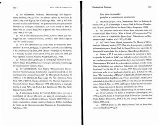 HANS U LRICH G UM BR EC H T Produção de Presença 193
29. Ver FELLMANN, Ferdinand. Phiinomenologie und Expressio-
nismus. Freiburg, 1982, p. 57-61. No último capítulo do meu livro In
1926: Líving at the Edge ofTime (Cambridge, Mass., 1997, p. 437-478)
encontra-se uma análise histórica em pormenor dos principais motivos
filosóficos da revolução conservadora. [Em 1926: vivendo no limite do
tempo. Trad. de Luciano Trigo. Rio de Janeiro/São Paulo: Editora Re-
cord, 1999, p. 457-528].
30. Não é coincidência que, em alemão, a palavra Dasein, que Hei-
degger usa para "existência humana," contém a sílaba dêitica espacial
"da".Ver a nota 8, acima.
31. Ver o livro emblemático da versão alemã de "irnmanente Inter-
pretation": KAYSER,Wolfgang. Das sprachliche Kunstwere:Eine Eínfühmng
in die Llteratunoissensduiii.Bem, 1948. [Análise e interpretação da obra literária,
2 v.Tradução da quarta edição alemã, revista pelo autor, em 1958, por
Paulo Quintela. Coimbra:Arménio Amado Editor, Sue., 1958].
32. Podemos referir a publicação da Anthropologie structurale de Clau-
de Lévi-Strau ss (paris, 1958) como terminus post quem dessa primeira vaga
de "endurecimento" epistemo-Iógico.
33. Ver GUMBRECHT, Hans Ulrich. "Déconstruction Decon-
structed: Transformationen franzõsischer Logozentrismuskritik in der
amerikanischen Literaturwissenschaft". In: Philosophische Rundschau 33
(1986): p. 1-35 ; VEESER, H. Aram (org.) The New Historicism. Nova
York, 1989; e WHITE, Hayden. Metahistory:The Historical Imagination in
N ineteenth-Century Europe. Baltimore, 1973. [Meta-história: a imaginação
histórica do século XIX. 2.ed.Trad. de José Laur ênio de Melo. São Paulo:
Editora Hucitec, 2008].
34. A importância da obra de Friedrich Kittler tem a ver com a
possibilidade de ela ser lida como um passo de compensação, nesse
contexto. Além do seu Besides his Discourse N etworks 1800/1900, ver o
muito programático volume coletivo, editado por Kittler, Austreibung
des Geistes aus den Ceisteswissensihaften:Programme des Poststrukturalismus.
Paderborn, 1980.
Para além do sentido:
posições e conceitos em movimento
35. DERRIDA,Jacques. De la Grammatologie. Paris: Les Editions de
Minuit, 1967, p. 25. [Gramatologia. 3'. reimpr. Trad. de Miriam Chnaider-
man e Renato Janine Ribeiro. São Paulo: Editora Perspectiva, 2008].
36. Para um ensaio escrito sob o feitiço desse terrorismo suave, ver
GUMBRECHT, Hans Ulrich. "Who Is Afraid of Deconstruction?" In:
MÜLLER,Harro & FOHRMANN,Jürgen (orgs.) Dískurstheorien und Líte-
ratunoissenschait, Frankfurt a/ M, 1987, p. 95-114.
37. VATTIMO, Gianni . Beyond Interpretation:The Meaníng of Herme-
neuticsfor Philosophy. Stanford, 1997. [Para além da interpretação: o sígnificado
da hermenêutica para afilosf!/ia.Trad. de Raquel Paiva, com supervisão de
Emmanuel Carneiro Leão. R io de Janeiro : Editora Tempo Brasileiro].
38. Ibidem, p. 27. É este, claro, o momento de mencionar o famo-
so episódio da "piada de Sokal", que defendeu muitos humanistas con-
tra a confiança excessiva na hermenêutica.Ver o meu comentário "Blinde
Überzeugungen:Wie SokalsJux erst moralisiert und dann zerredet wurde.
Über das Verhâlrnis von politischem Bekenntnis und wissenschaftlicher
Forschung". In: Die Zeit, 28 de Fevereiro, 1997. Para uma posição mais
séria (e que acaba por ser igualmente eficaz) do que a de Sokal, ver CHU,
Steve."The Epistemology ofPhysics". In: KRIEGER OLINTO, Heidrun &
SCHOLLHAMMER, Karl Erik (orgs.) Novas epistemologias: Desafios para a
universidade dofuturo. Rio deJaneiro, 1999, p. 13-32. Chu, um dos laureados
com o Nobel da Física em 1997, está longe de abdicar das teses da factici-
dade e é bem consciente da dimensão interpretativa da ciência.
39. VATTIMO, Gianni. Beyond Interpretatíon,p. 13 (ver nota 3, acima).
40 . ECO, Umberto. nu Limits of Interpretation. Bloomington, Ind.,
1990, p. 6ss. [Os limites da interpretação.Trad . de Pérola de Carvalho. São
Paulo: Editora Perspectiva, 2008 ; e de José Colaço Barreiros. Lisboa:
Editora Difel, s.d.].
41. NANCY,Jean-Luc. The Birth to Presence. Trad. de Brian Hol-
mes et ai.Stanford, 1993, p. 6.
 