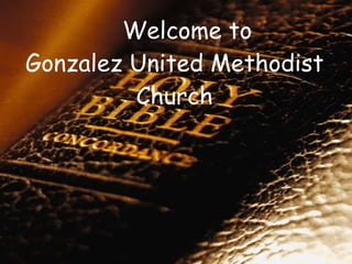 Welcome to Gonzalez United Methodist Church 