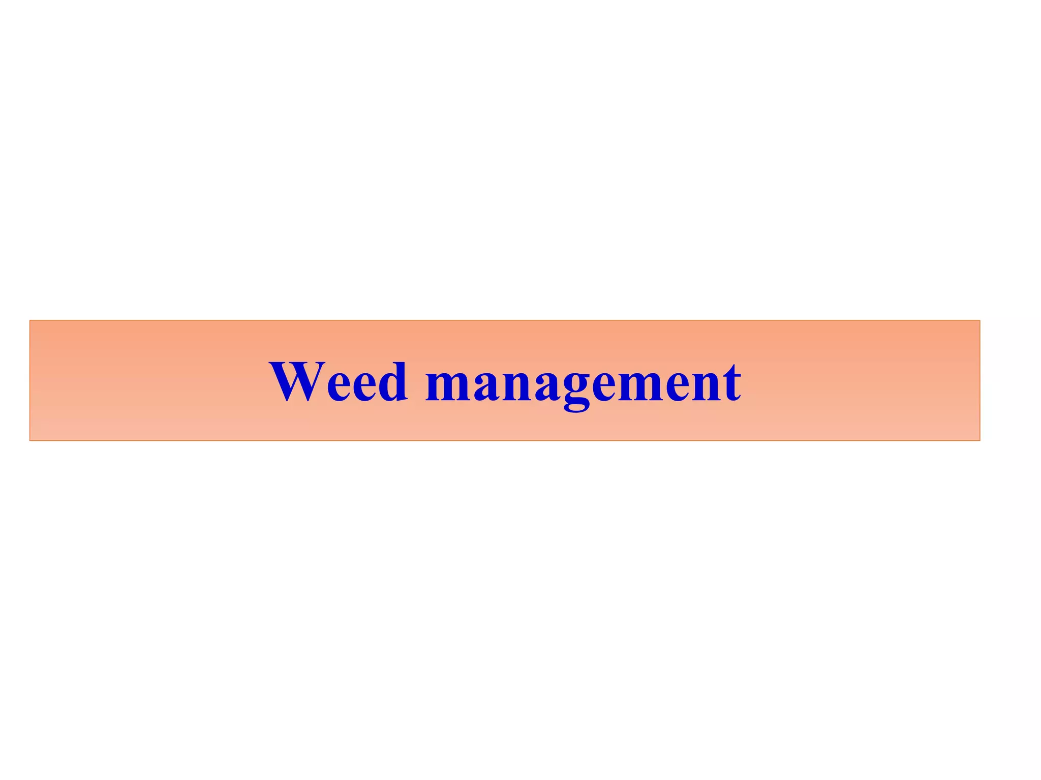 Weed management
 