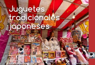 Juguetes tradicionales japoneses 
Laura Tomàs y Luis Rodríguez 
GumiParty X 
3, 4 y 5 de octubre de 2014  