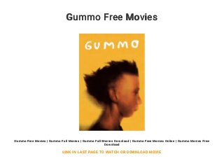 Gummo Free Movies
Gummo Free Movies | Gummo Full Movies | Gummo Full Movies Download | Gummo Free Movies Online | Gummo Movies Free
Download
LINK IN LAST PAGE TO WATCH OR DOWNLOAD MOVIE
 