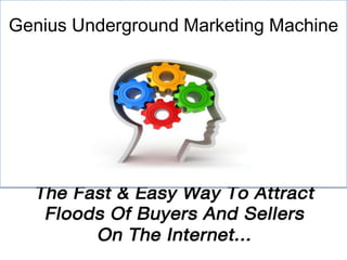 Genius Underground Marketing Machine
 