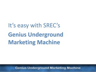Genius Underground
            MODULE 1:
      DOMINATE YOUR MARKET
How to Dominate Your Marketplace: Foundations
• Settin...