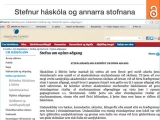 Stefnur háskóla og annarra stofnana
OA vika
2013

• Bifröst tekur

openaccessweek.org

•

Málþing um opinn aðgang 2013, Háskólanum í Reykjavík | opinnadgangur.is

 