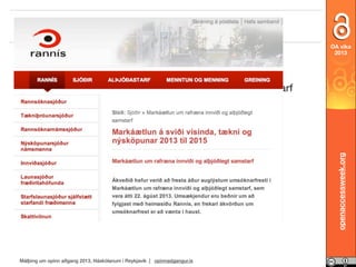 OA vika
2013

• Innviðir
• Markáætlun  um rafræna innviði og alþjóðlegt samstarf

openaccessweek.org

•

Málþing um opinn aðgang 2013, Háskólanum í Reykjavík | opinnadgangur.is

 