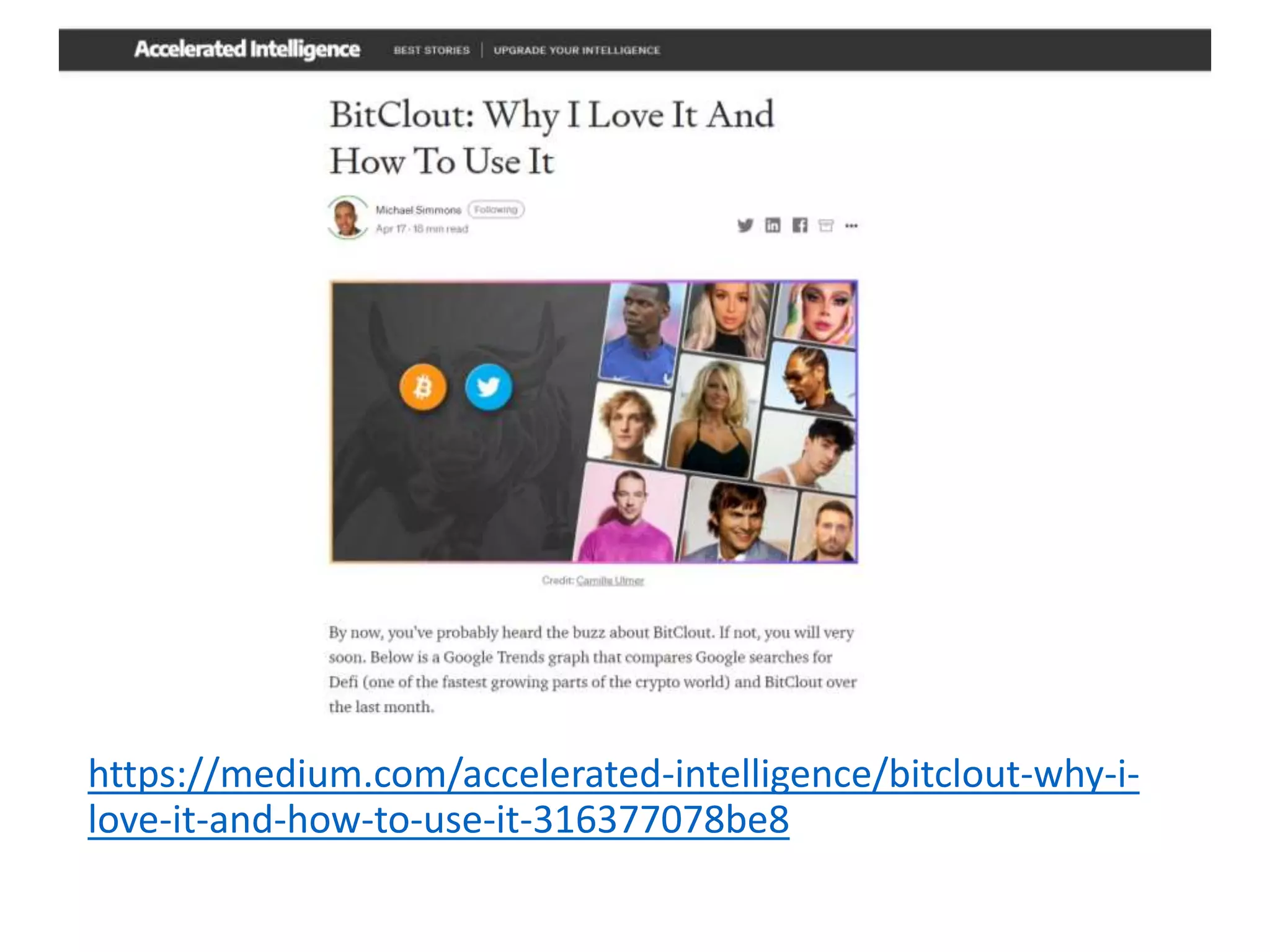 https://medium.com/accelerated-intelligence/bitclout-why-i-
love-it-and-how-to-use-it-316377078be8
 