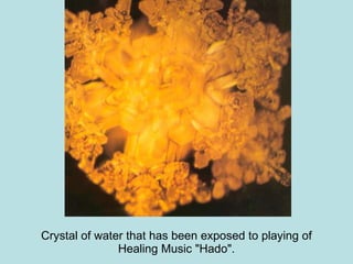 Crystal of water that has been exposed to playing of Healing Music "Hado". 