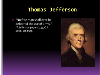  "No free man shall ever be
  debarred the use of arms.“
  -T. Jefferson papers, 334, C.J.
  Boyd, Ed. 1950.
 