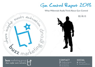 Gun Control Report 2013
 What Millennials Really Think About Gun Control	


                                       02.18.13	

 