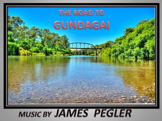 THE ROAD TO GUNDAGAI MUSIC BY  JAMES  PEGLER 