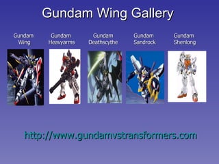 Gundam Wing Gallery Gundam  Wing Gundam  Heavyarms Gundam Deathscythe Gundam  Shenlong Gundam Sandrock http:// www.gundamvstransformers.com 