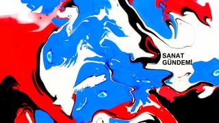 SANAT
GÜNDEMİ
 