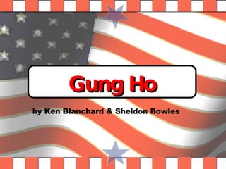 Gung Ho by Ken Blanchard & Sheldon Bowles 