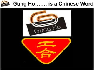 Gung Ho……. is a Chinese Word