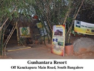 Gunhantara Resort
Off Kanakapura Main Road, South Bangalore
 