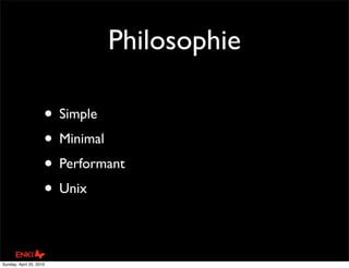 Philosophie

                     • Simple
                     • Minimal
                     • Performant
              ...