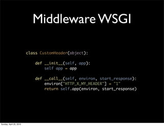 Middleware WSGI

                         class CustomHeader(object):

                             def __init__(self, app...