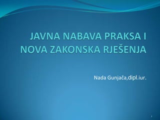 Nada Gunjača,dipl.iur.




                         1
 