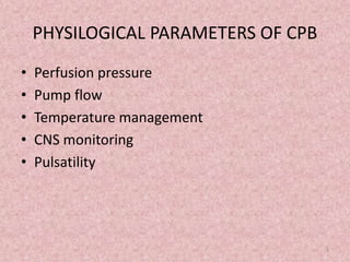 Conduct of cardiopulmonary bypass in cardiac patient | PPTX