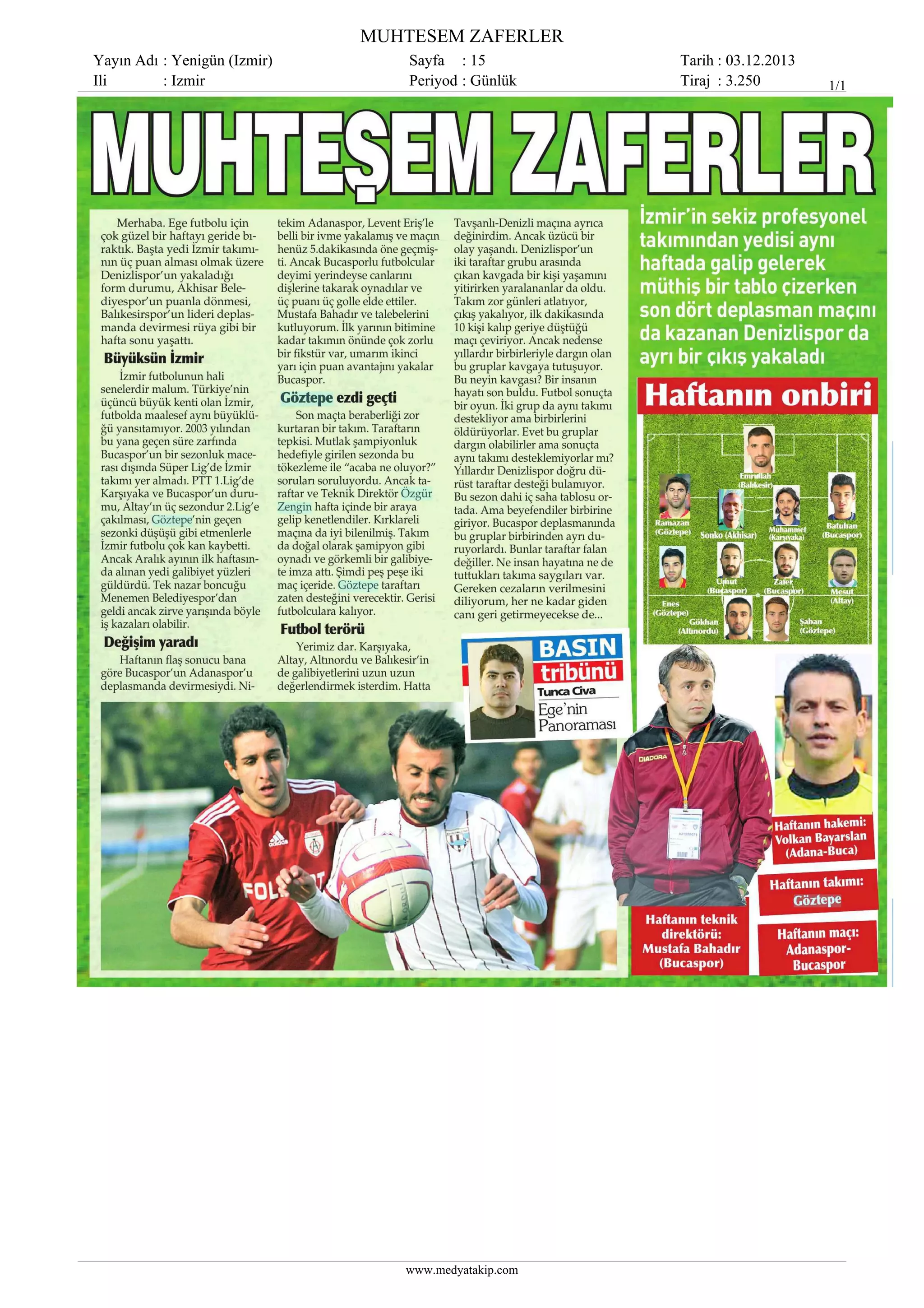 MUHTESEM ZAFERLER
Yayın Adı : Yenigün (Izmir)
Ili
: Izmir

Sayfa : 15
Periyod : Günlük

www.medyatakip.com

Tarih : 03.12.2013
Tiraj : 3.250

1/1

 