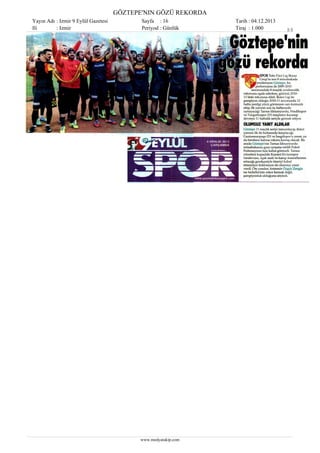 GÖZTEPE'NIN GÖZÜ REKORDA
Yayın Adı : Izmir 9 Eylül Gazetesi
Ili
: Izmir

Sayfa : 16
Periyod : Günlük

www.medyatakip.com

Tarih : 04.12.2013
Tiraj : 1.000

1/1

 