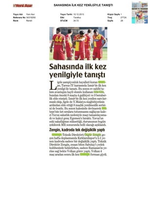 SAHASINDA İLK KEZ YENİLGİYLE TANIŞTI
Yayın Adı
Yeni Asır
Referans No 34319250
Renk
Renkli

Yayın Tarihi 10.12.2013
Etki
Tarafsız
STxCM
34,72

Küpür Sayfa 1
Tiraj
27724
Sayfa
28

 