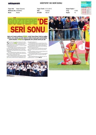 GÖZTEPE' DE SERİ SONU
Yayın Adı
Haber Ekspres
Referans No 34304853
Renk
Renkli

Yayın Tarihi 10.12.2013
Etki
Tarafsız
STxCM
188,33

Küpür Sayfa 1
Tiraj
11000
Sayfa
15

 