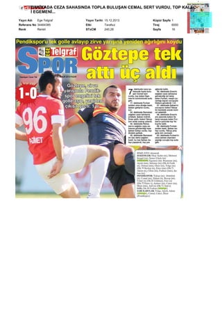 DAKİKADA CEZA SAHASINDA TOPLA BULUŞAN CEMAL SERT VURDU, TOP KALECİ EGEMENİ...
Yayın Adı
Ege Telgraf
Referans No 34464385
Renk
Renkli

Yayın Tarihi 15.12.2013
Etki
Tarafsız
STxCM
240,28

Küpür Sayfa 1
Tiraj
6000
Sayfa
16

 