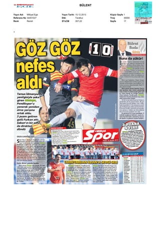 BÜLENT
Yayın Adı
Milliyet Ege
Referans No 34451027
Renk
Renkli

Yayın Tarihi 15.12.2013
Etki
Tarafsız
STxCM
357,22

Küpür Sayfa 1
Tiraj
35000
Sayfa
17

 