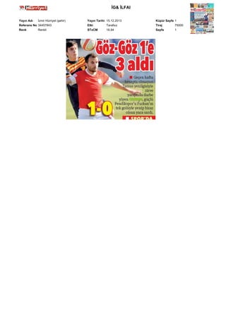 İG& İLFAI
Yayın Adı
İzmir Hürriyet (şehir)
Referans No 34457843
Renk
Renkli

Yayın Tarihi 15.12.2013
Etki
Tarafsız
STxCM
16,94

Küpür Sayfa 1
Tiraj
75000
Sayfa
1

 