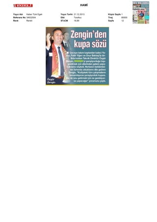 HAMİ
Yayın Adı
Haber Türk Egeli
Referans No 34632504
Renk
Renkli

Yayın Tarihi 21.12.2013
Etki
Tarafsız
STxCM
18,89

Küpür Sayfa 1
Tiraj
80000
Sayfa
12

 