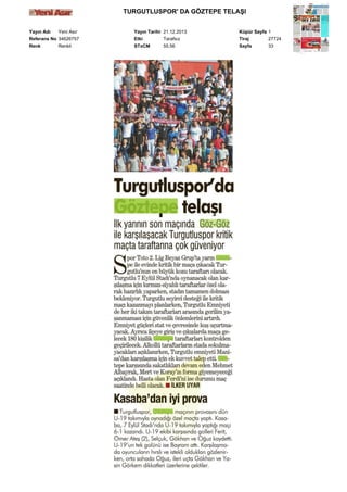 TURGUTLUSPOR' DA GÖZTEPE TELAŞI
Yayın Adı
Yeni Asır
Referans No 34626757
Renk
Renkli

Yayın Tarihi 21.12.2013
Etki
Tarafsız
STxCM
55,56

Küpür Sayfa 1
Tiraj
27724
Sayfa
33

 