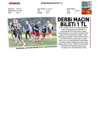 DERBİ MAÇIN BİLETİ1 TL
Yayın Adı
Posta Ek
Referans No 34617581
Renk
Renkli

Yayın Tarihi 21.12.2013
Etki
Tarafsız
STxCM
36,39

Küpür Sayfa 1
Tiraj
484044
Sayfa
7

 