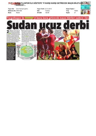TURGUTLUSPOR İLE GÖZTEPE' Yİ KARŞI KARŞI GETİRECEK MAÇIN BİLETLERİ SADECE1...
Yayın Adı
İzmir Hürriyet (şehir)
Referans No 34651495
Renk
Renkli

Yayın Tarihi 22.12.2013
Etki
Tarafsız
STxCM
138,06

Küpür Sayfa 1
Tiraj
75000
Sayfa
27

 