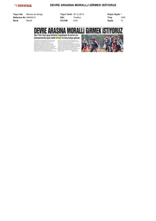 DEVRE ARASINA MORALLJ GİRMEK ISIİYORUZ
Yayın Adı
Manisa da Denge
Referans No 34640410
Renk
Renkli

Yayın Tarihi 20.12.2013
Etki
Tarafsız
STxCM
9,44

Küpür Sayfa 1
Tiraj
1200
Sayfa
13

 