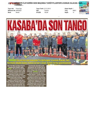 GÖZTEPE İLKYARİIİIH SON MAÇINDA TURĞTITLUSPOR'A KONUK OLACAK. SARI KIRMIZI...
Yayın Adı
Posta Ege
Referans No 34642622
Renk
Renkli

Yayın Tarihi 22.12.2013
Etki
Tarafsız
STxCM
126,94

Küpür Sayfa 1
Tiraj
36821
Sayfa
14

 