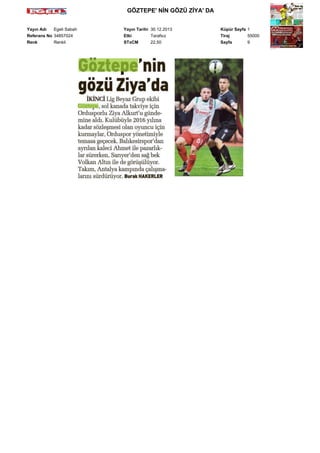 GÖZTEPE' NİN GÖZÜ ZİYA' DA
Yayın Adı
Egeli Sabah
Referans No 34857024
Renk
Renkli

Yayın Tarihi 30.12.2013
Etki
Tarafsız
STxCM
22,50

Küpür Sayfa 1
Tiraj
55000
Sayfa
9

 